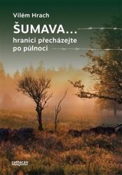 Šumava… hranici přecházejte po půlnoci (2017)
