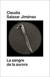 La sangre de la aurora - Salazar Jiménez, Claudia (ISBN: 9788412003093)