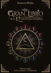 EL GRAN LIBRO DE LAS 12 LIBERACIONES ENERGETICAS | ABELLAN, STEPHANIE (ISBN: 9788441442986)