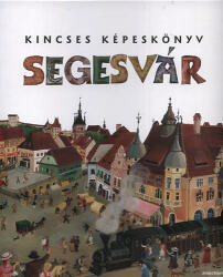 KINCSES KÉPESKÖNYV SEGESVÁR (ISBN: 9789738890336)
