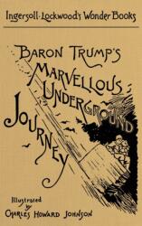 Baron Trump's Marvellous Underground Journey (ISBN: 9781645940463)