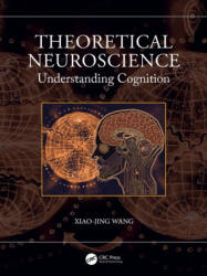 Theoretical Neuroscience - Xiao-Jing Wang (ISBN: 9781032604817)