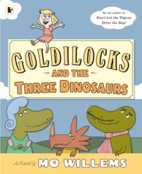 Goldilocks and the Three Dinosaurs - Mo Willems (ISBN: 9781406355321)