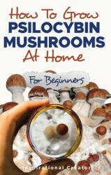 How to Grow Psilocybin Mushrooms at Home for Beginners - Anastasia V. Sasha (ISBN: 9781922940124)