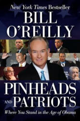 Pinheads and Patriots: Where You Stand in the Age of Obama - Bill O'Reilly (ISBN: 9780061950735)