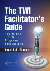TWI Facilitator's Guide - Donald A. Dinero (ISBN: 9781498754842)