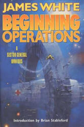 Beginning Operations - James White, Brian Stableford (ISBN: 9780312875442)