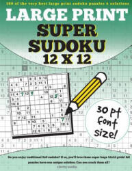 Large Print Super Sudoku 12x12: 100 12x12 super sudoku puzzles and solutions - Clarity Media (ISBN: 9781537408798)