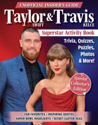 Unofficial Insider's Guide Taylor Swift & Travis Kelce Superstar Activity Book (ISBN: 9781497106147)