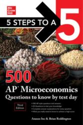 5 Steps to a 5: 500 AP Microeconomics Questions to Know by Test Day, Third Edition (ISBN: 9781260474695)
