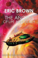 The Angels of Life and Death - Eric Brown (ISBN: 9781479242047)
