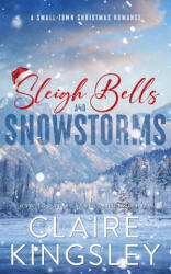 Sleigh Bells and Snowstorms - Claire Kingsley (ISBN: 9781959809234)