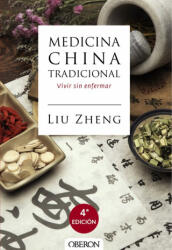 Medicina china tradicional. La armonía mente-cuerpo para no enfermar - LIU ZHENG (ISBN: 9788441537408)