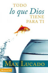 Todo Lo Que Dios Tiene Para Ti - Lucado, Max, B. A. , M. A. (ISBN: 9780829760354)