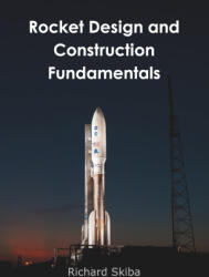 Rocket Design and Construction Fundamentals - Richard Skiba (ISBN: 9781763804654)
