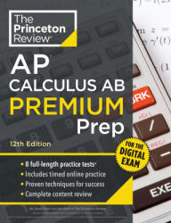 Princeton Review AP Calculus AB Premium Prep, 12th Edition - David Khan (ISBN: 9780593518212)