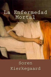 La Enfermedad Mortal (ISBN: 9781539498063)