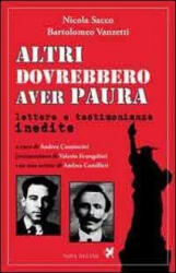 Altri dovrebbero aver paura. Lettere e testimonianze inedite - Nicola Sacco, Bartolomeo Vanzetti, A. Comincini (ISBN: 9788897376163)