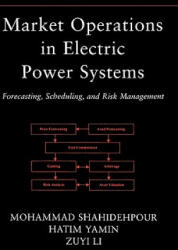 Market Operations in Electric Power Systems - Forecasting, Scheduling and Risk Management - Mohammad Shahidehpour, Hatim Yamin, Zuyi Li (ISBN: 9780471443377)