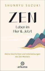 Zen - Leben im Hier & Jetzt (ISBN: 9783442343317)