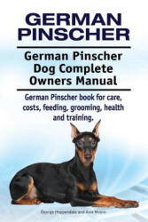 German Pinscher. German Pinscher Dog Complete Owners Manual. German Pinscher book for care, costs, feeding, grooming, health and training. - George Hoppendale, Asia Moore (ISBN: 9781911142461)
