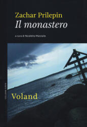 Il monastero. L'inferno delle Solovki - Zachar Prilepin, N. Galmarini (ISBN: 9788862431903)
