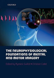 neurophysiological foundations of mental and motor imagery - Christian Collet, Aymeric Guillot (ISBN: 9780199546251)