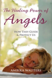 Healing Power of Angels - Ambika Wauters (ISBN: 9781907486425)
