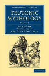 Teutonic Mythology - Jacob GrimmJames Steven Stallybrass (ISBN: 9781108047043)