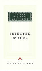 Selected Works - Johann Wolfgang Von Goethe, Elizabeth Mayer, Louise Bogan, David Constantine, W. H. Auden (ISBN: 9780375410444)