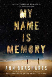 My Name Is Memory - Ann Brashares (ISBN: 9781594485183)