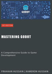 Mastering Godot - Frahaan Hussain (2024)