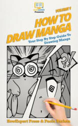 How to Draw Manga VOLUME 1: Your Step by Step Guide To Drawing Manga - Howexpert Press (2017)