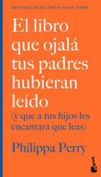 EL LIBRO QUE OJALÁ TUS PADRES HUBIERAN LEÍDO - Philippa Perry (2025)