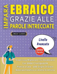 IMPARA EBRAICO GRAZIE ALLE PAROLE INTRECCIATE - PER ADOLESCENTI - Scopri Come Migliorare Il Tuo Vocabolario Con 2000 Crucipuzzle e Pratica a Casa - 10 - LINGUA CLASSICS (2020)