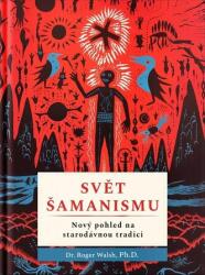 Svět šamanismu - Nový pohled na starodávnou tradici (2024)