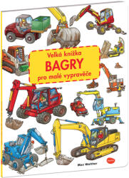 Velká knížka Bagry pro malé vypravěče (ISBN: 9788076772489)