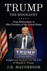 Trump - The Biography - J. R. MacGregor (ISBN: 9781950010394)