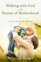 Walking with God in the Season of Motherhood (ISBN: 9781601426505)