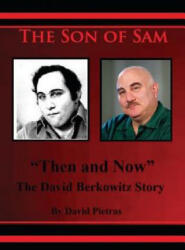 The Son of Sam "Then and Now" The David Berkowitz Story - David Pietras (ISBN: 9781494885724)