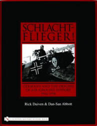 Schlachtflieger! : Germany and the Origins of Air/Ground Support, 1916-1918 - Dan-San Abbott (ISBN: 9780764324413)