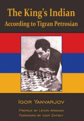The King's Indian According to Tigran Petrosian - Igor Yanvarjov (ISBN: 9781941270578)