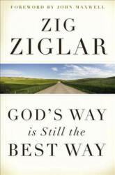 God's Way is Still the Best Way - Zig Ziglar (ISBN: 9780785289463)