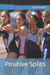 Positive Splits - Jack Heath (ISBN: 9781548655341)