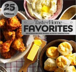 Taste of Home Favorites--25th Anniversary Edition: Delicious Recipes Shared Across Generations - Taste Of Home (ISBN: 9781617657627)