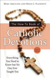 The How-To Book of Catholic Devotions - Mike Aquilina, Regis J. Flaherty (ISBN: 9781612789651)