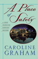 A Place of Safety: A Chief Inspector Barnaby Novel - Caroline Graham (ISBN: 9781250053725)