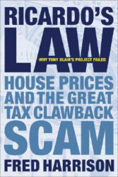 Ricardo's Law: House Prices and the Great Tax Clawback Scam - Fred Harrison, Shepheard-Walwyn Publishing (ISBN: 9780856832413)