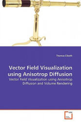 Vector Field Visualization using Anisotrop Diffusion - Thomas Elboth (ISBN: 9783639155549)