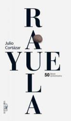 Rayuela Edicion conmemorativa 50 aniversario / Hopscotch - Julio Cortazar, Julio Cortaazar (ISBN: 9786071126559)